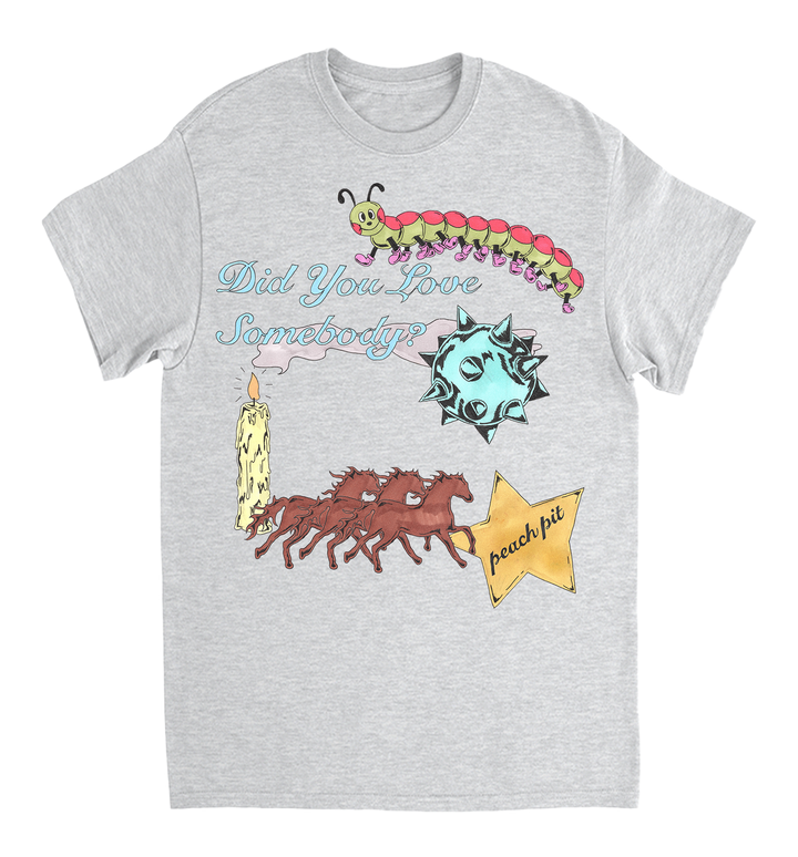 Did You Love Somebody Tee
